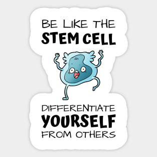 Be like the stem cell, differentiate yourself from others black text design with stem cell graphic Sticker